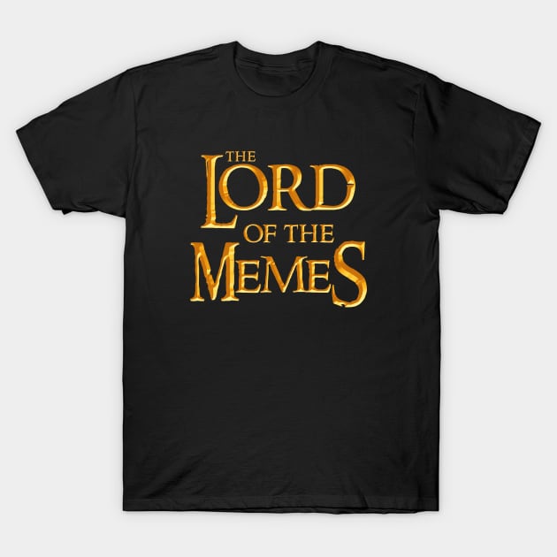 Lord of the Memes (design #2) T-Shirt by curiousQ